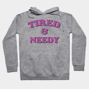 tired and needy Hoodie